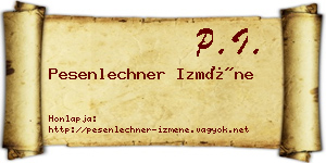 Pesenlechner Izméne névjegykártya